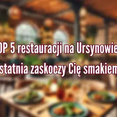 Gdzie zjeść w Warszawie? Odkryj najlepsze miejsca na jedzenie